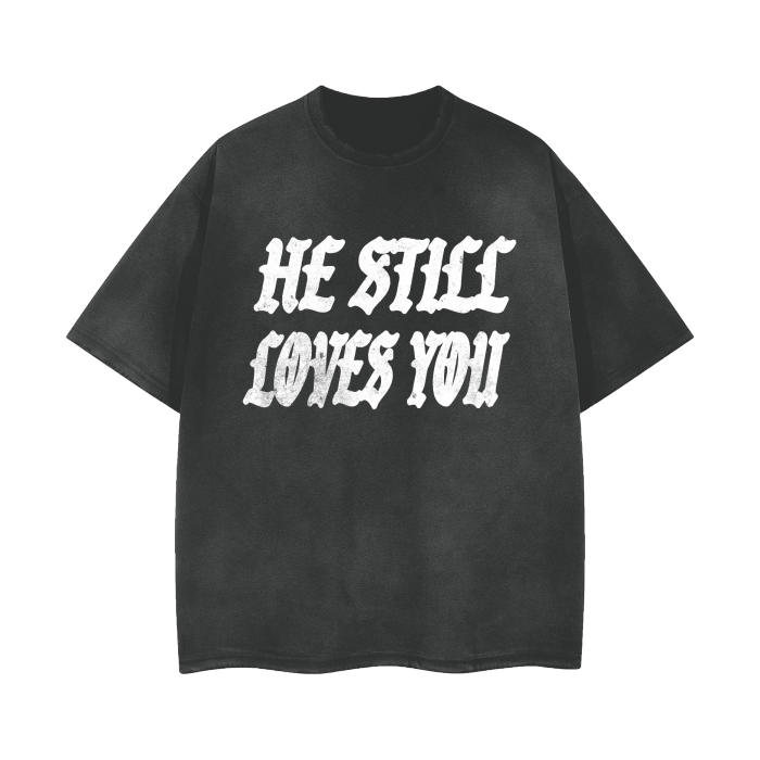 HE STILL LOVES YOU TEE